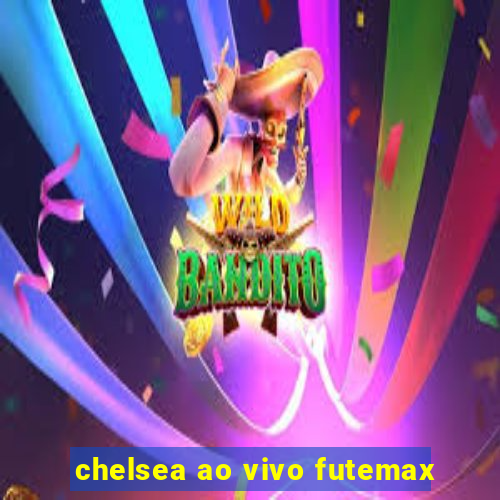 chelsea ao vivo futemax